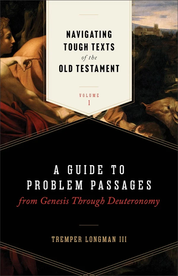 Navigating Tough Texts of the Old Testament, Volume 1 by Tremper Longman III