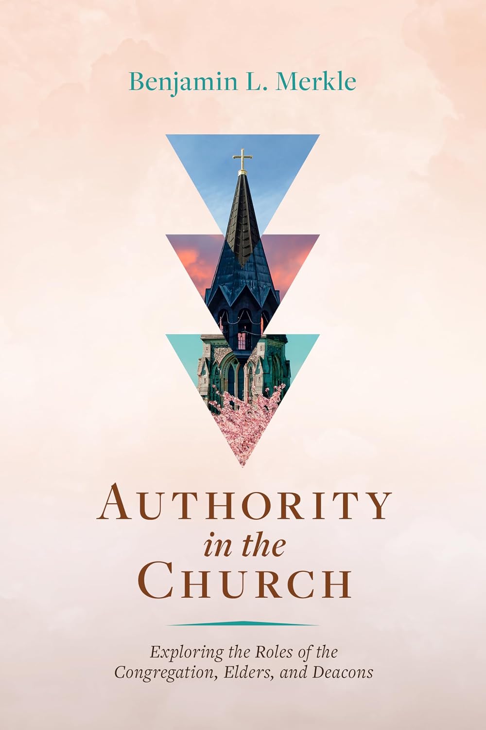 Authority in the Church by Benjamin L. Merkle