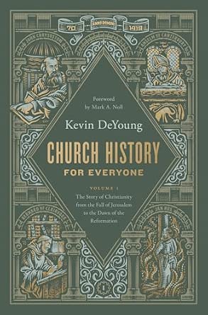 Church History for Everyone by Kevin DeYoung