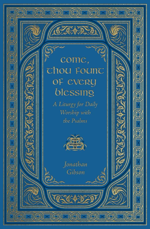 Come, Thou Fount of Every Blessing by Jonathan Gibson