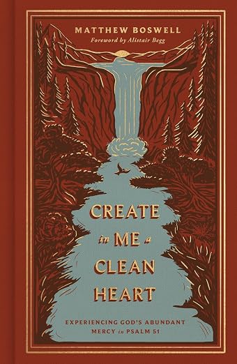 Create in Me a Clean Heart by Matthew Boswell