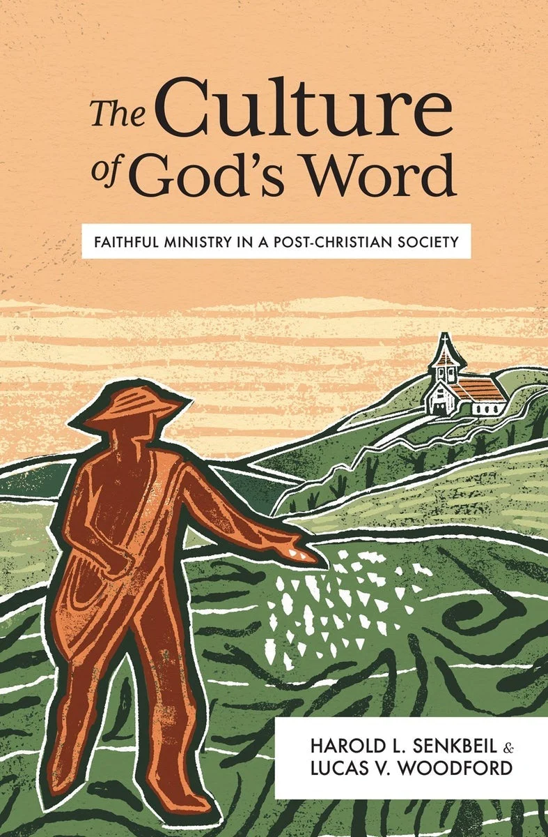 The Culture of God's Word by Harold L. Senkbeil & Lucas V. Woodford