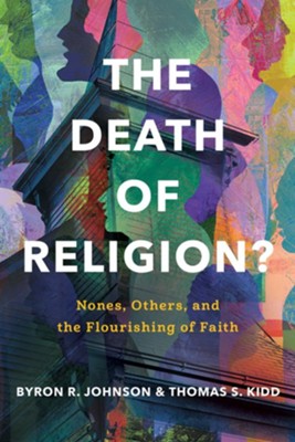 The Death of Religion? by Byron R. Johnson and Thomas S. Kidd