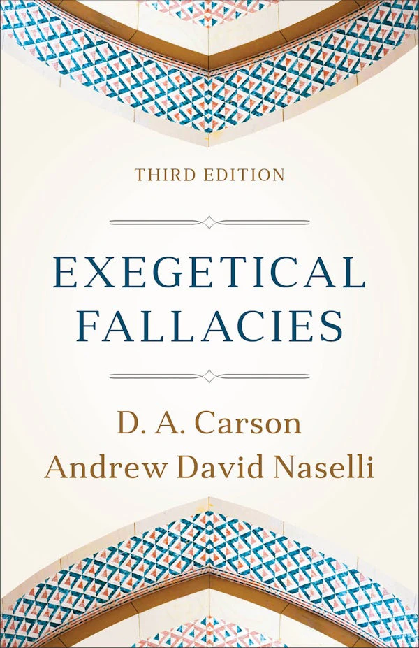 Exegetical Fallacies by D. A. Carson & Andrew David Naselli