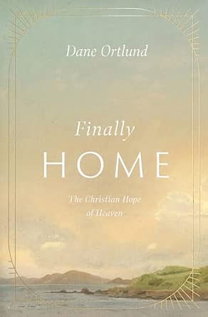 Finally Home by Dane Ortlund
