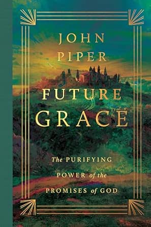 Future Grace by John Piper