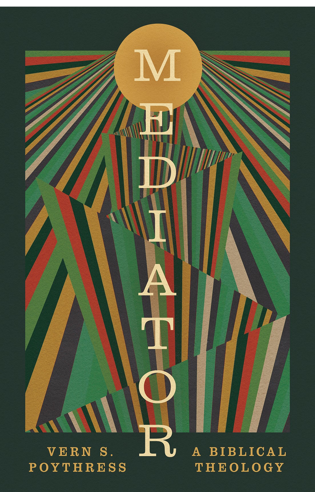 Mediator: A Biblical Theology by Vern S. Poythress