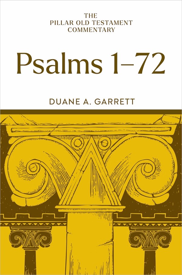 Psalms 1–72 by Duane A. Garrett (Pillar Old Testament Commentary, Eerdmans)