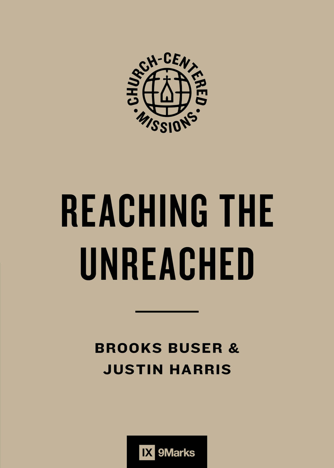 Reaching the Unreached by Brooks Buser & Justin Harris