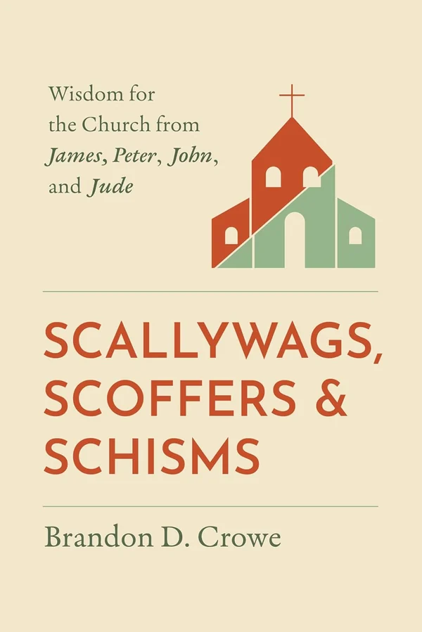 Scallywags, Scoffers, and Schisms by Brandon D. Crowe