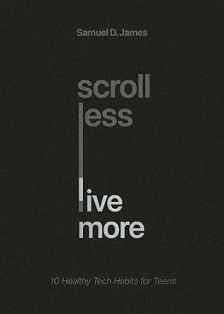 Scroll Less, Live More by Samuel D. James