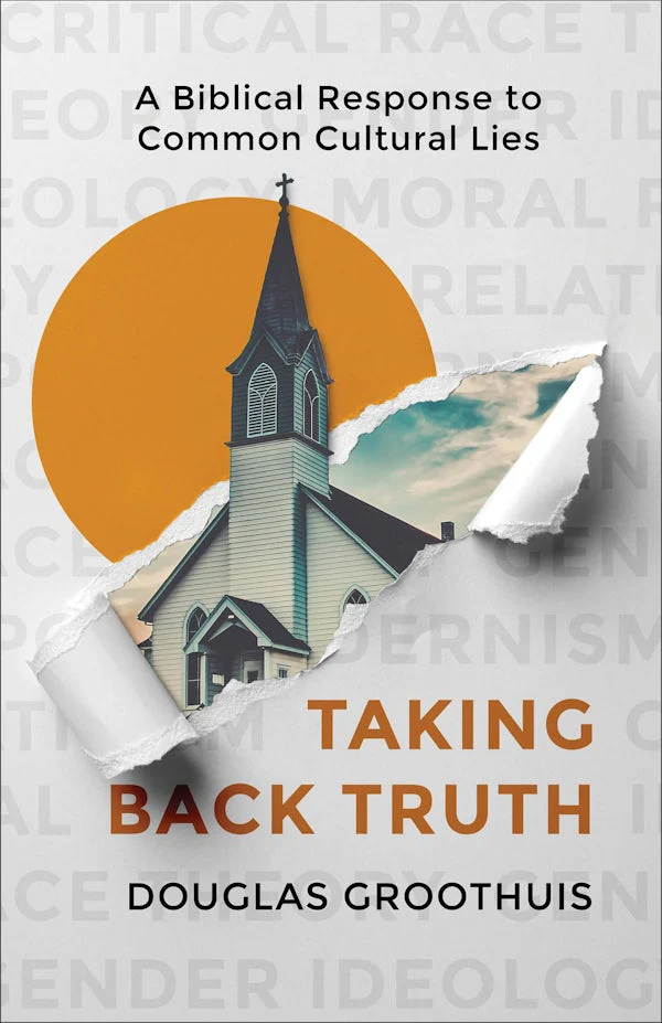 Taking Back Truth by Douglas Groothuis