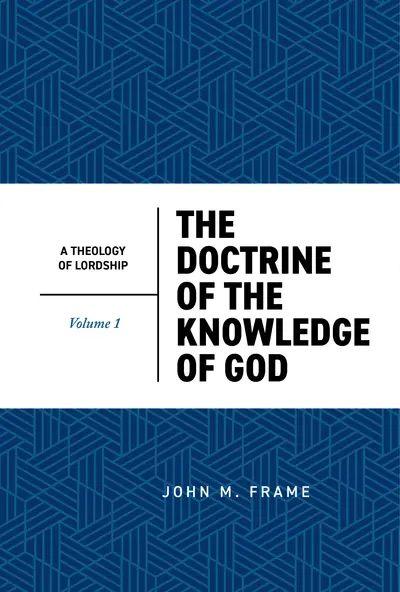The Doctrine of the Knowledge of God by John M. Frame
