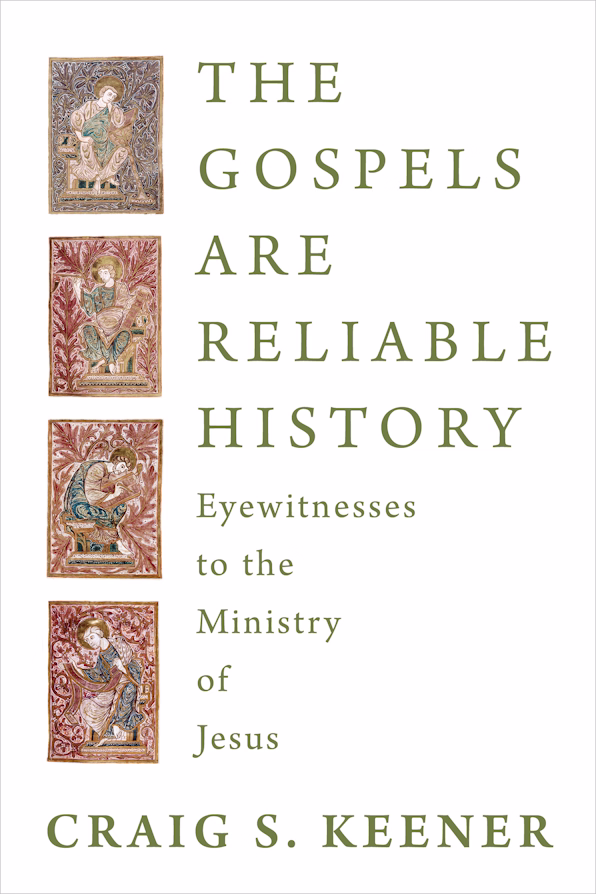 The Gospels Are Reliable History by Craig S. Keener