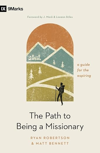 The Path to Being a Missionary by Ryan Robertson & Matt Bennett