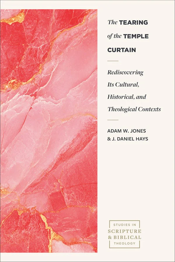 The Tearing of the Temple Curtain by Adam W. Jones & J. Daniel Hays