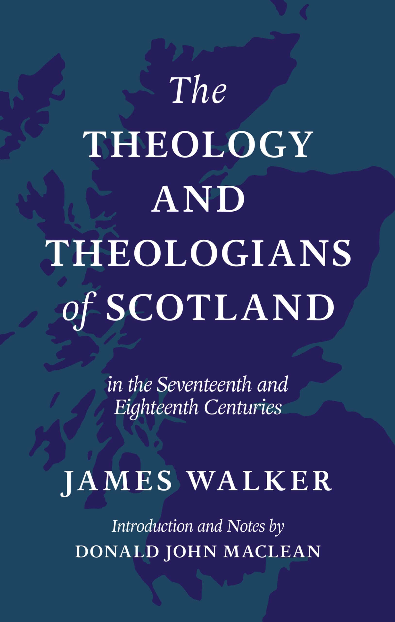 The Theology and Theologians of Scotland by James Walker