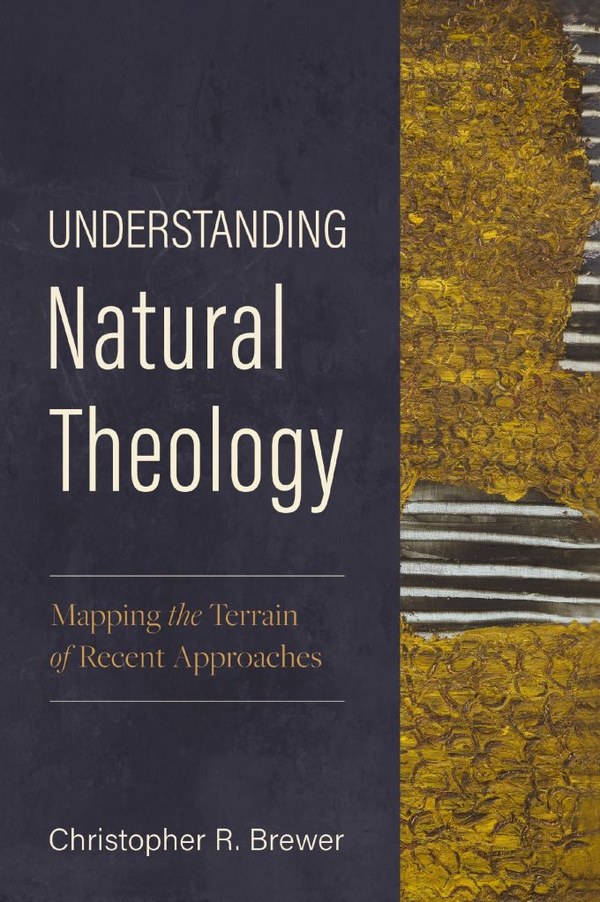 Understanding Natural Theology by Christopher R. Brewer (Zondervan Academic)